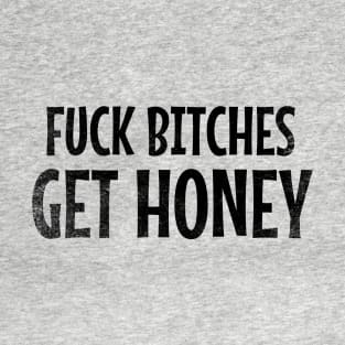 Fuck Bitches Get Honey // Black T-Shirt